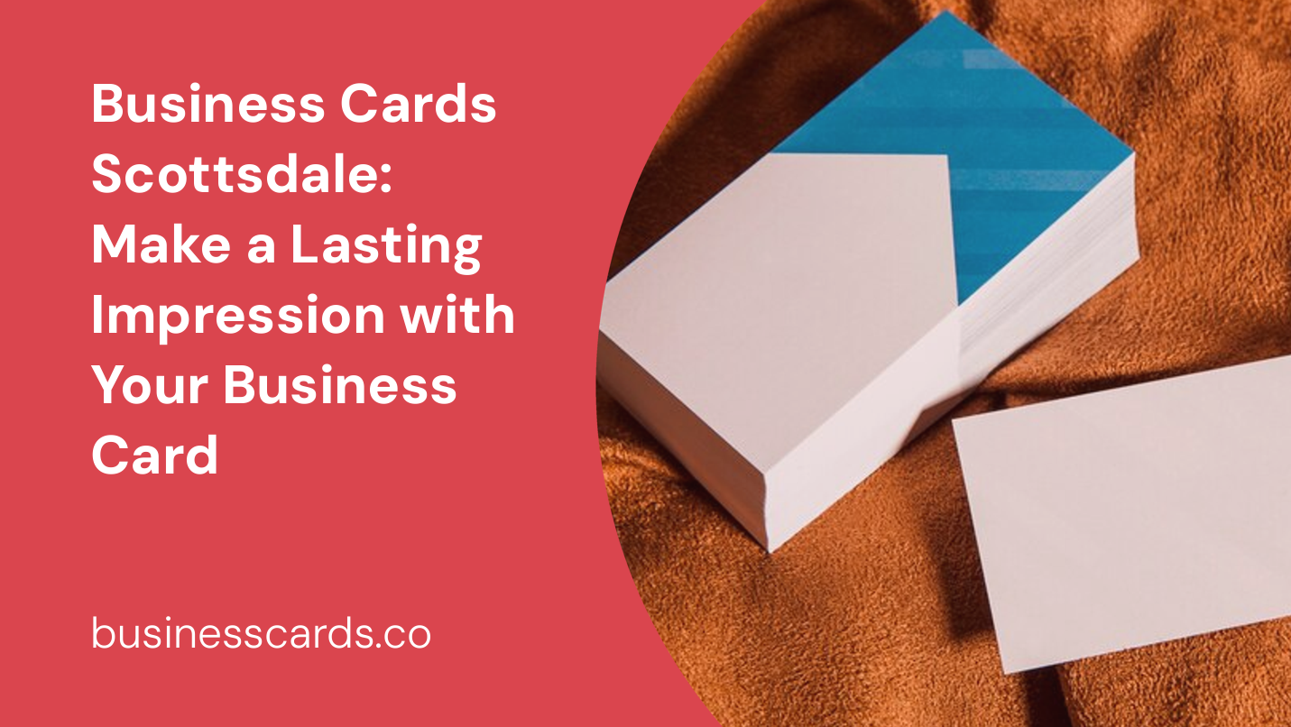 business cards scottsdale make a lasting impression with your business card