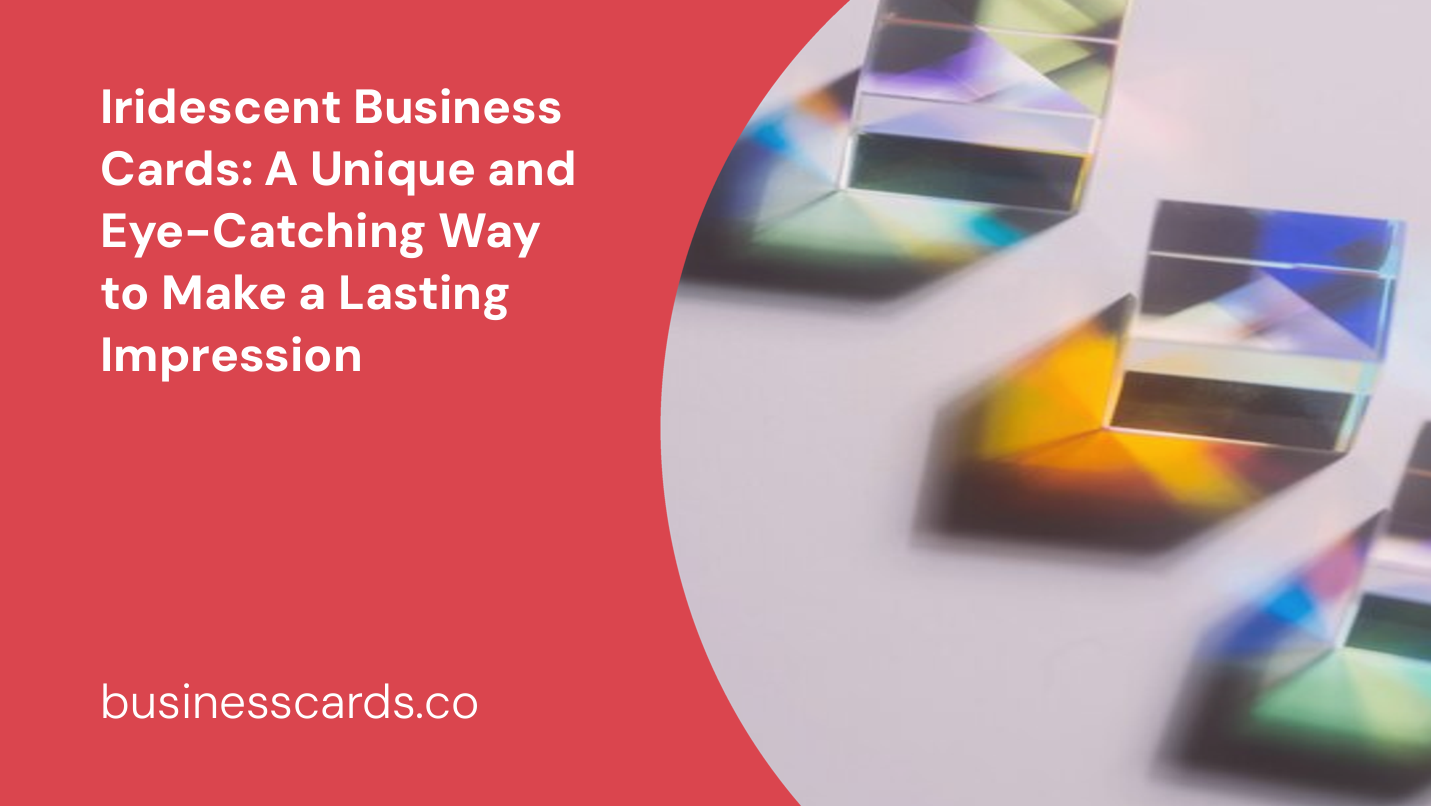 iridescent business cards a unique and eye-catching way to make a lasting impression