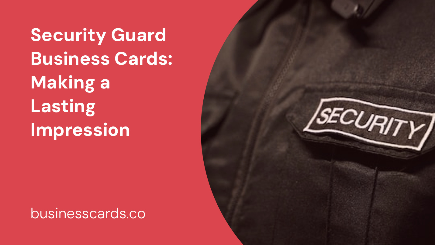security guard business cards making a lasting impression