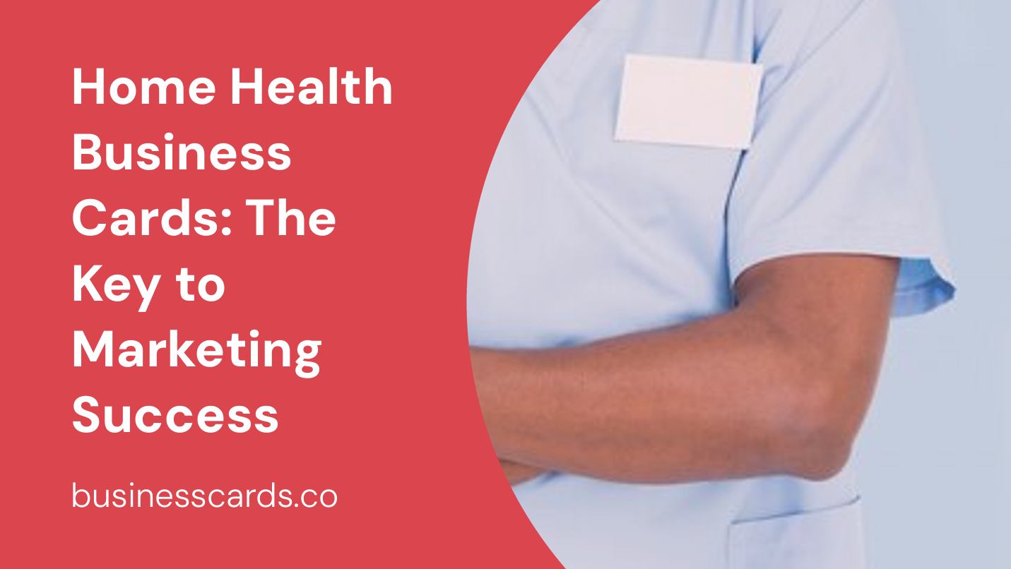 home health business cards the key to marketing success