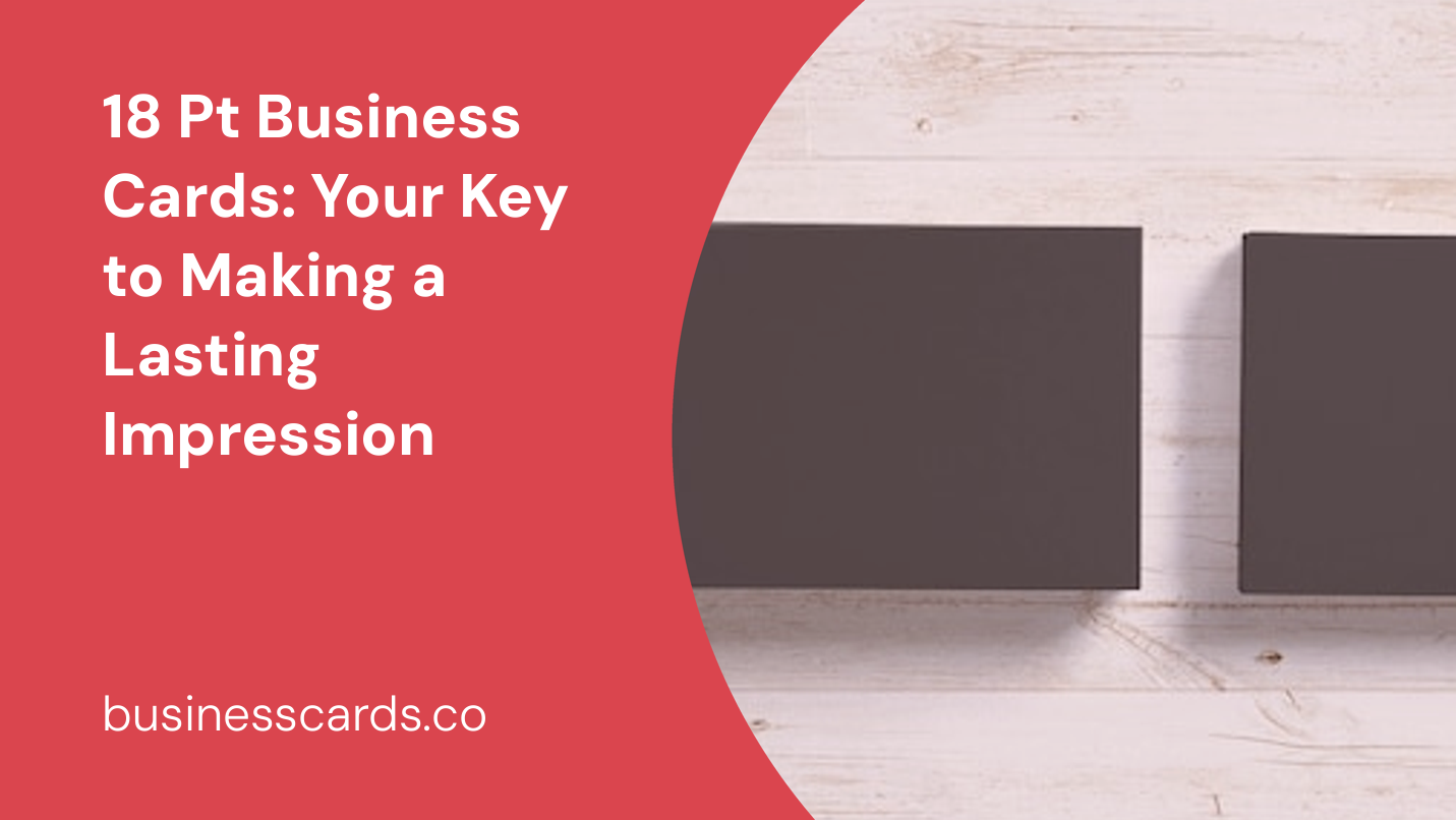 18 pt business cards your key to making a lasting impression