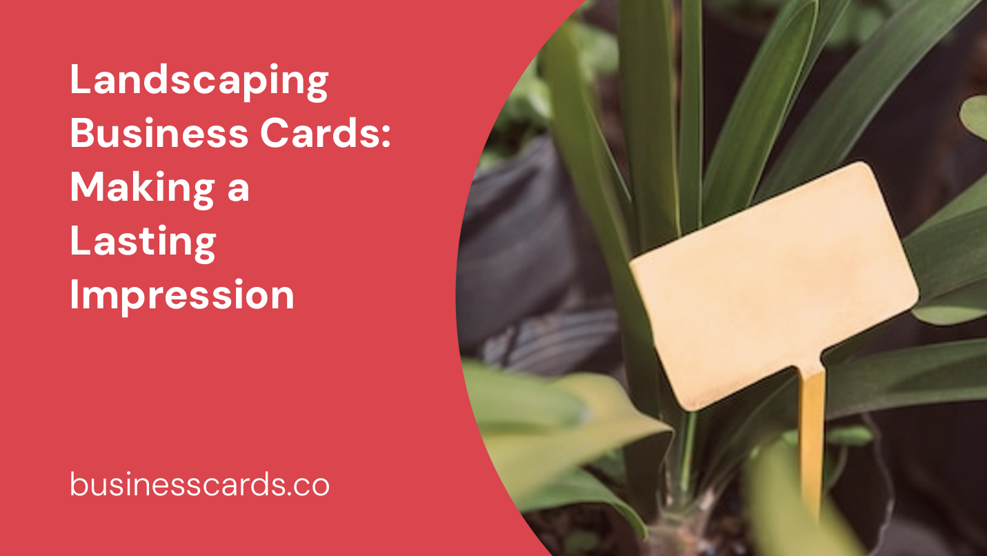 Landscaping Business Cards Making A Lasting Impression Businesscards