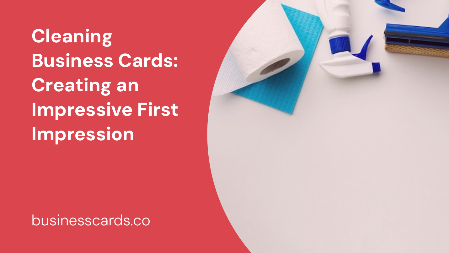 cleaning business cards creating an impressive first impression