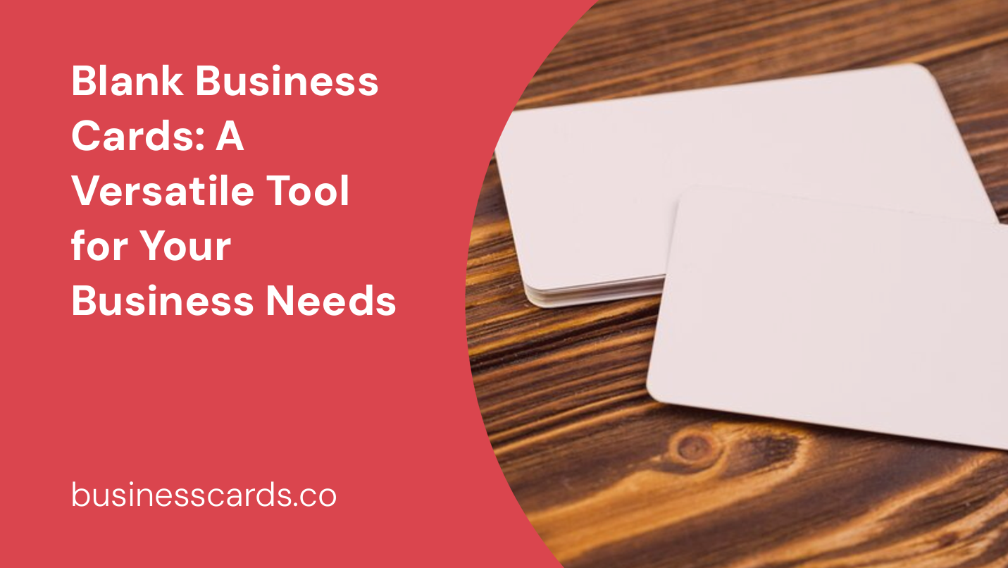 blank business cards a versatile tool for your business needs