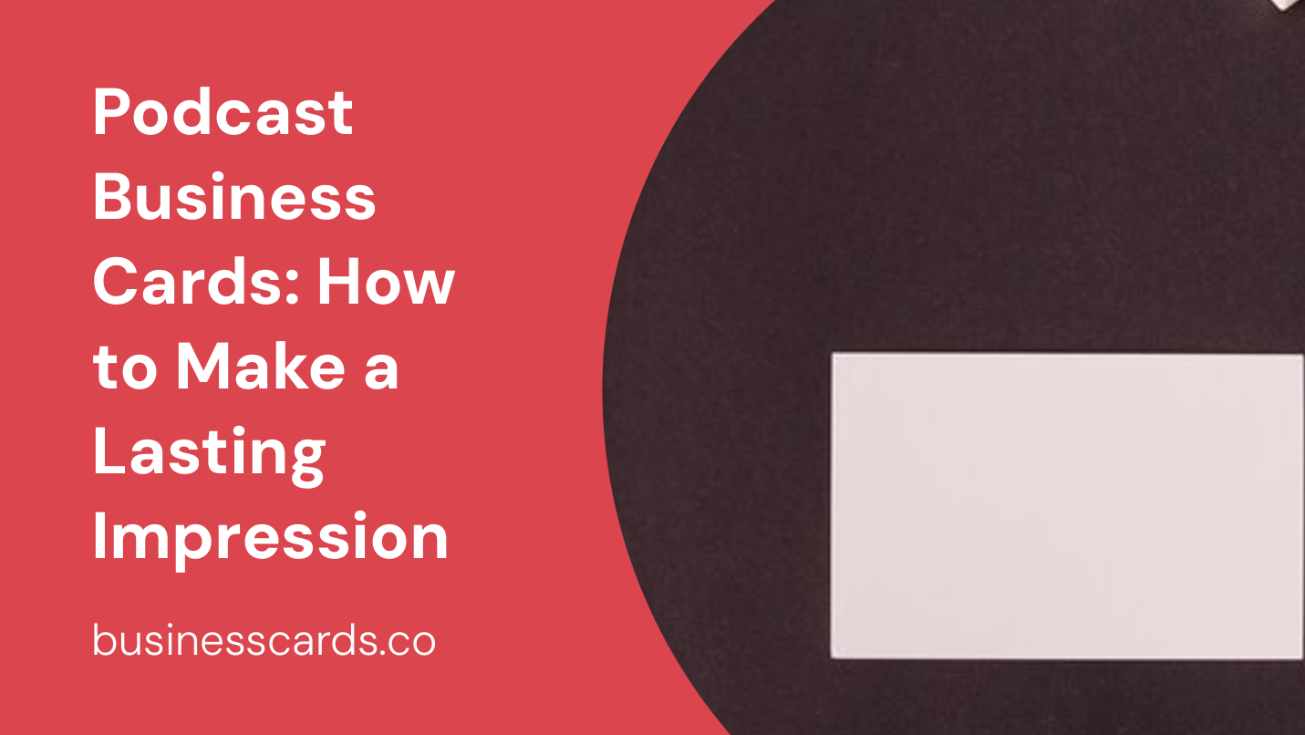 podcast business cards how to make a lasting impression