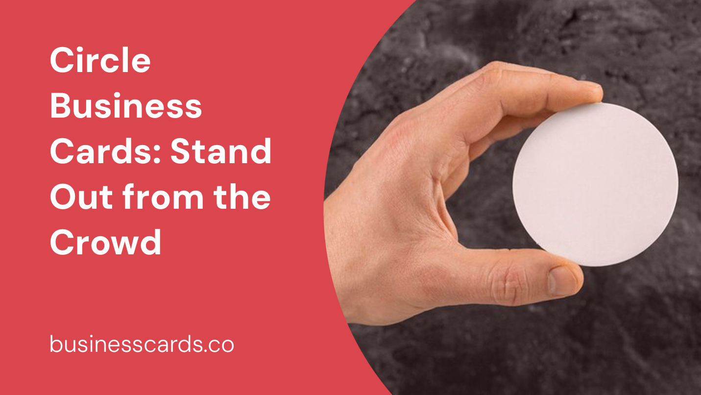 circle business cards stand out from the crowd