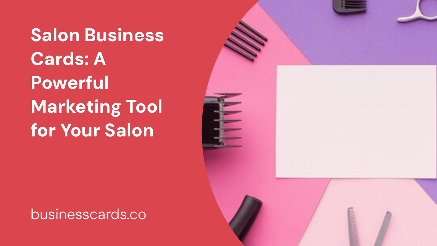 salon business cards a powerful marketing tool for your salon