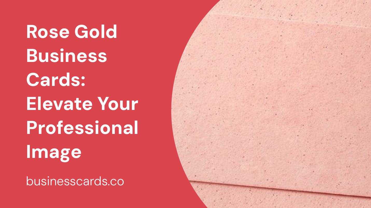 rose gold business cards elevate your professional image