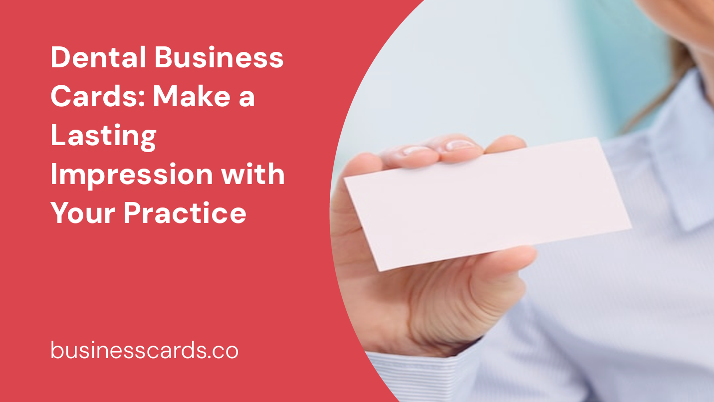 dental business cards make a lasting impression with your practice