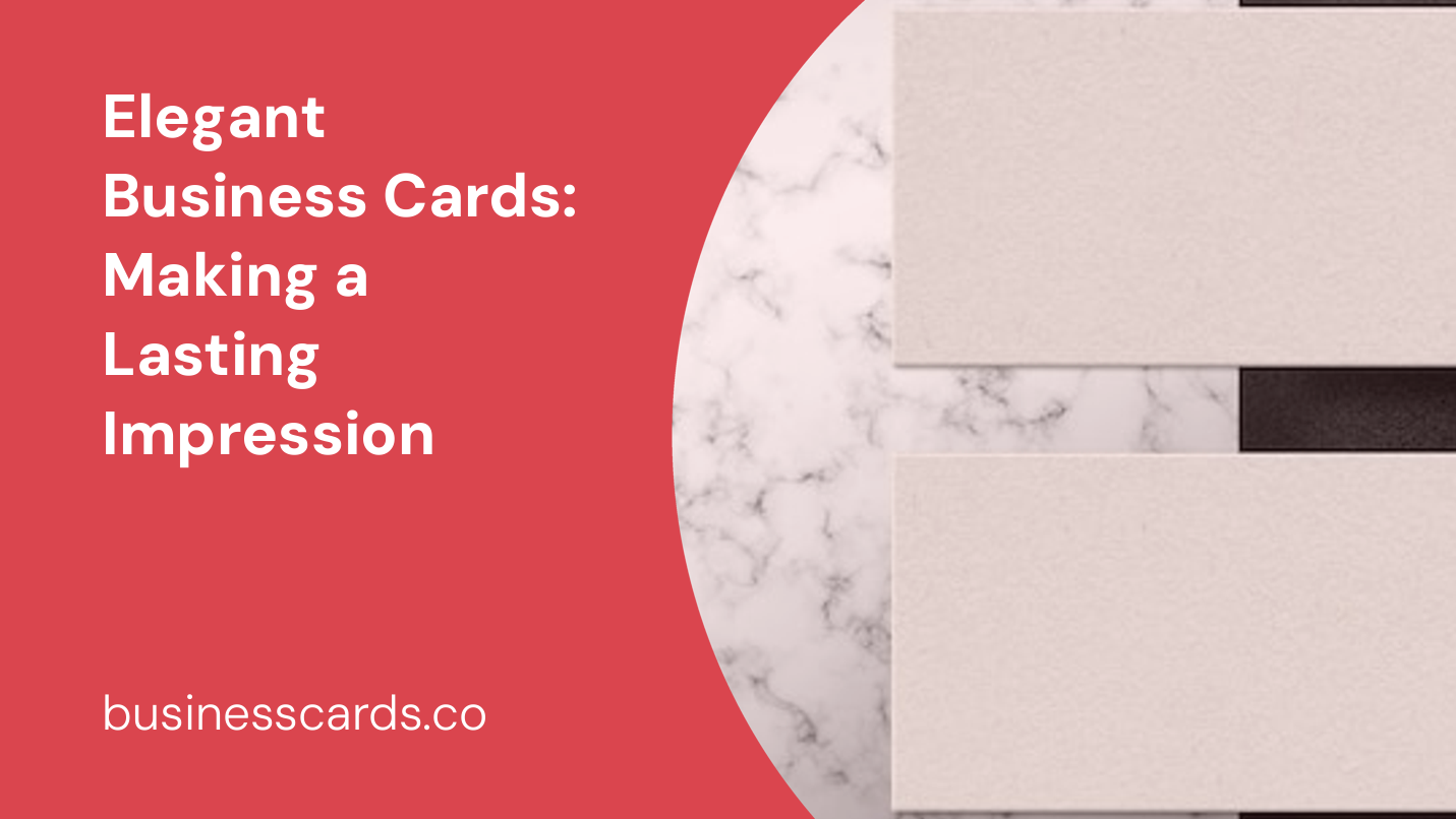 elegant business cards making a lasting impression