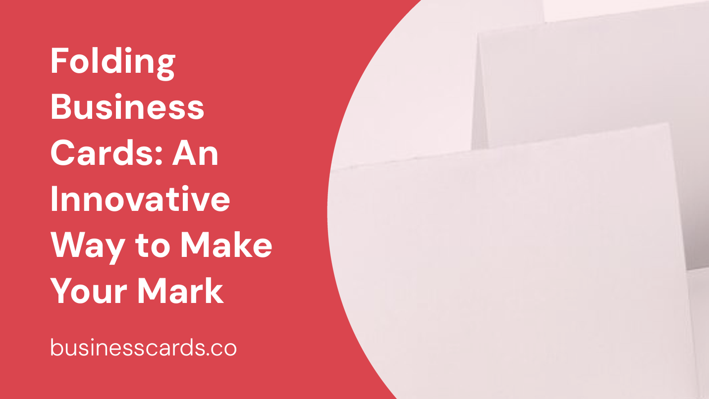 folding business cards an innovative way to make your mark
