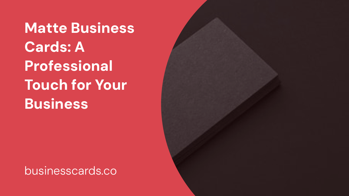 matte business cards a professional touch for your business