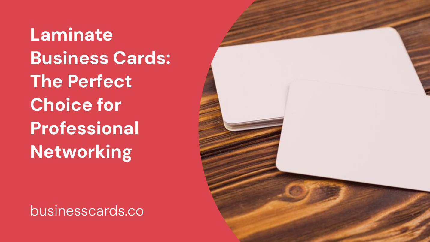laminate business cards the perfect choice for professional networking