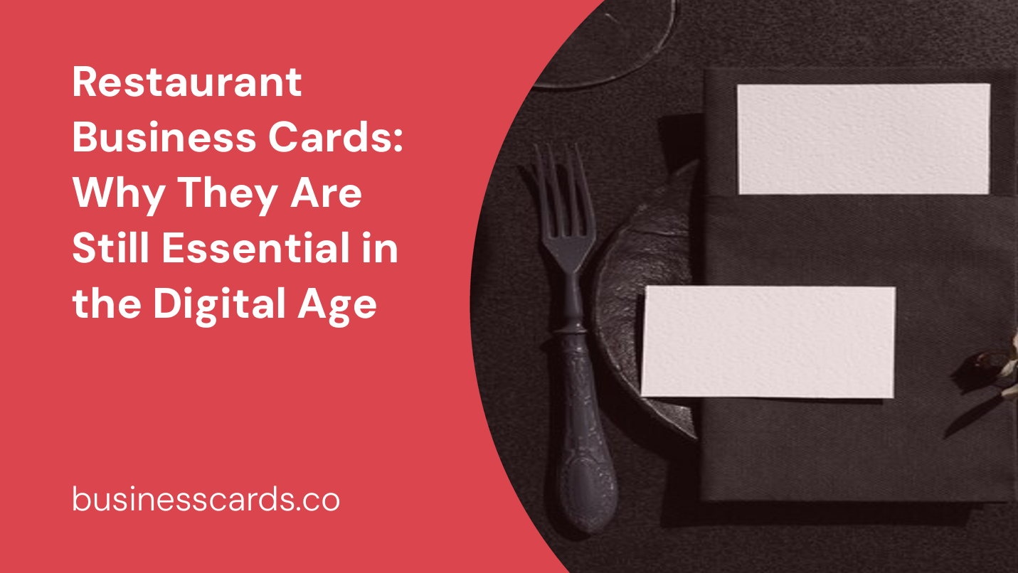 restaurant business cards why they are still essential in the digital age