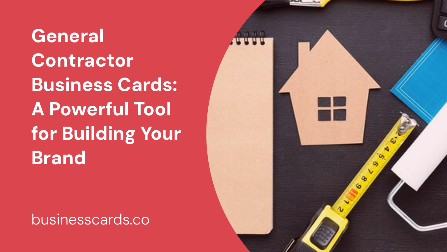 general contractor business cards a powerful tool for building your brand