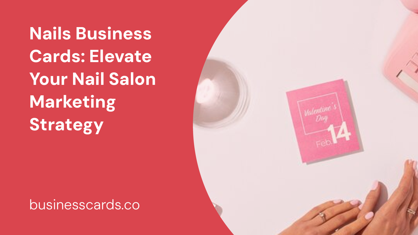 nails business cards elevate your nail salon marketing strategy