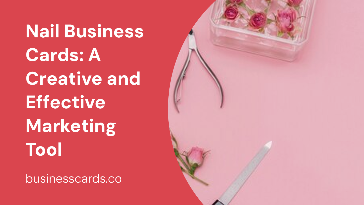 nail business cards a creative and effective marketing tool