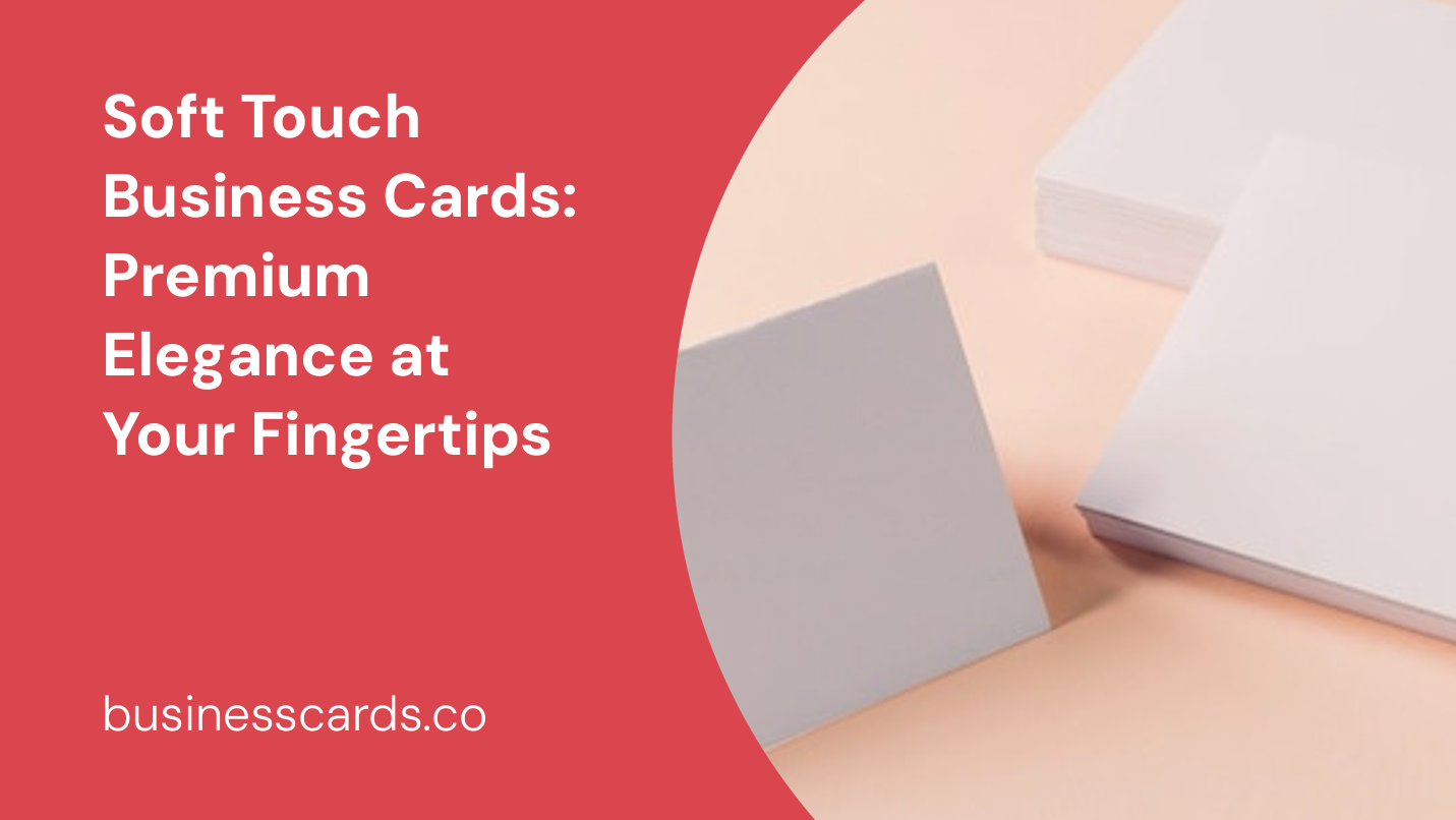 soft touch business cards premium elegance at your fingertips