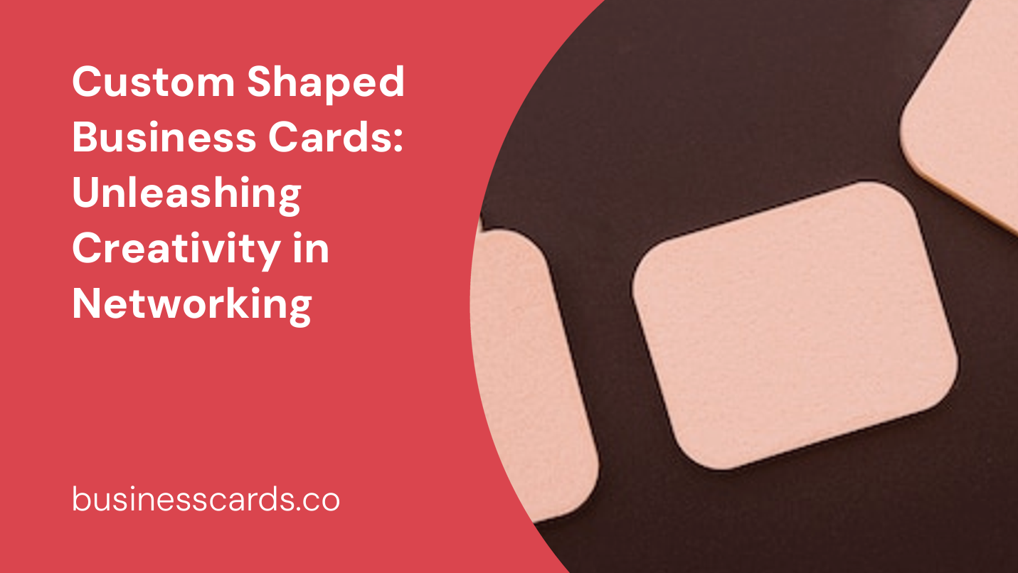 custom shaped business cards unleashing creativity in networking