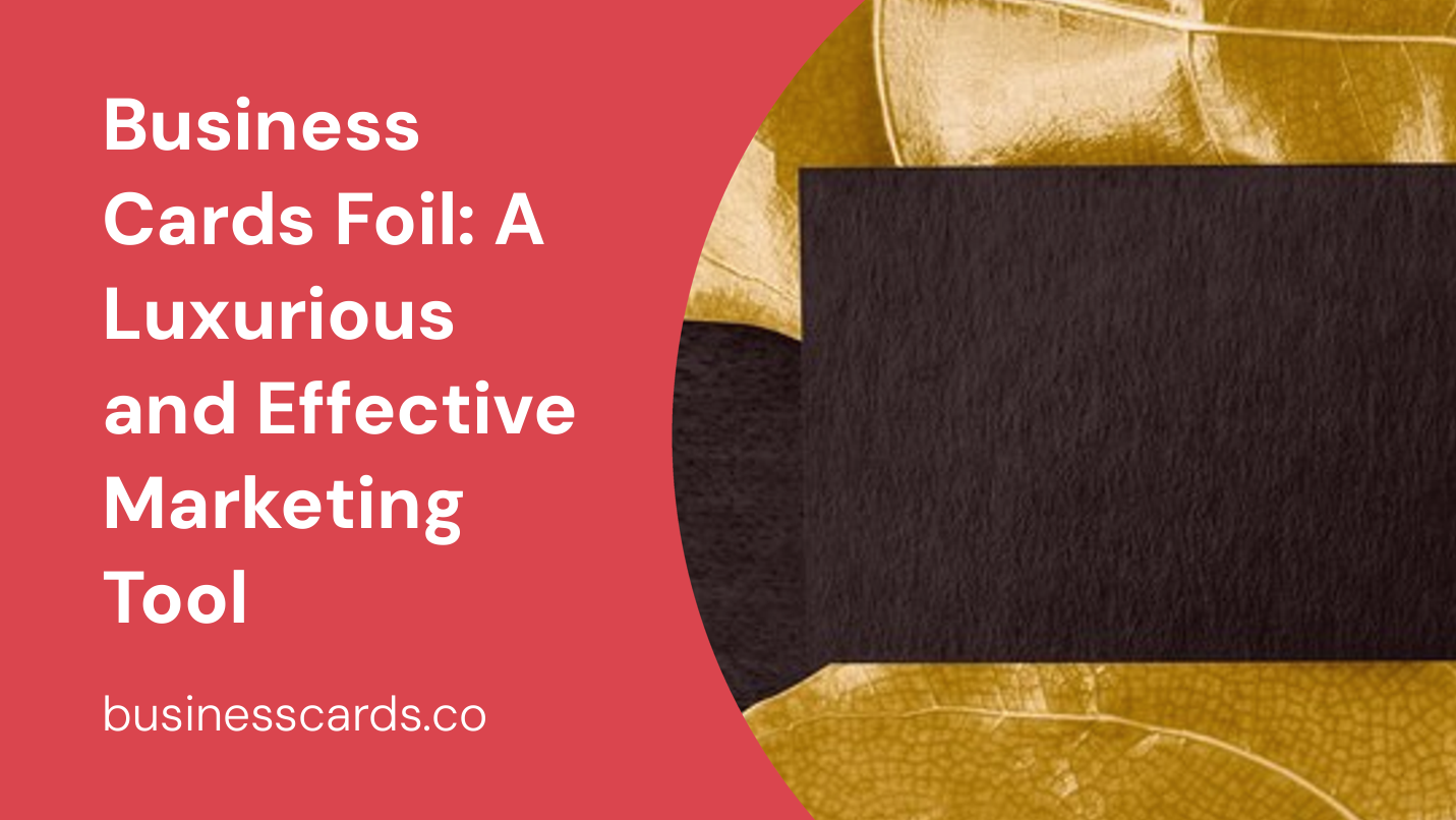 business cards foil a luxurious and effective marketing tool