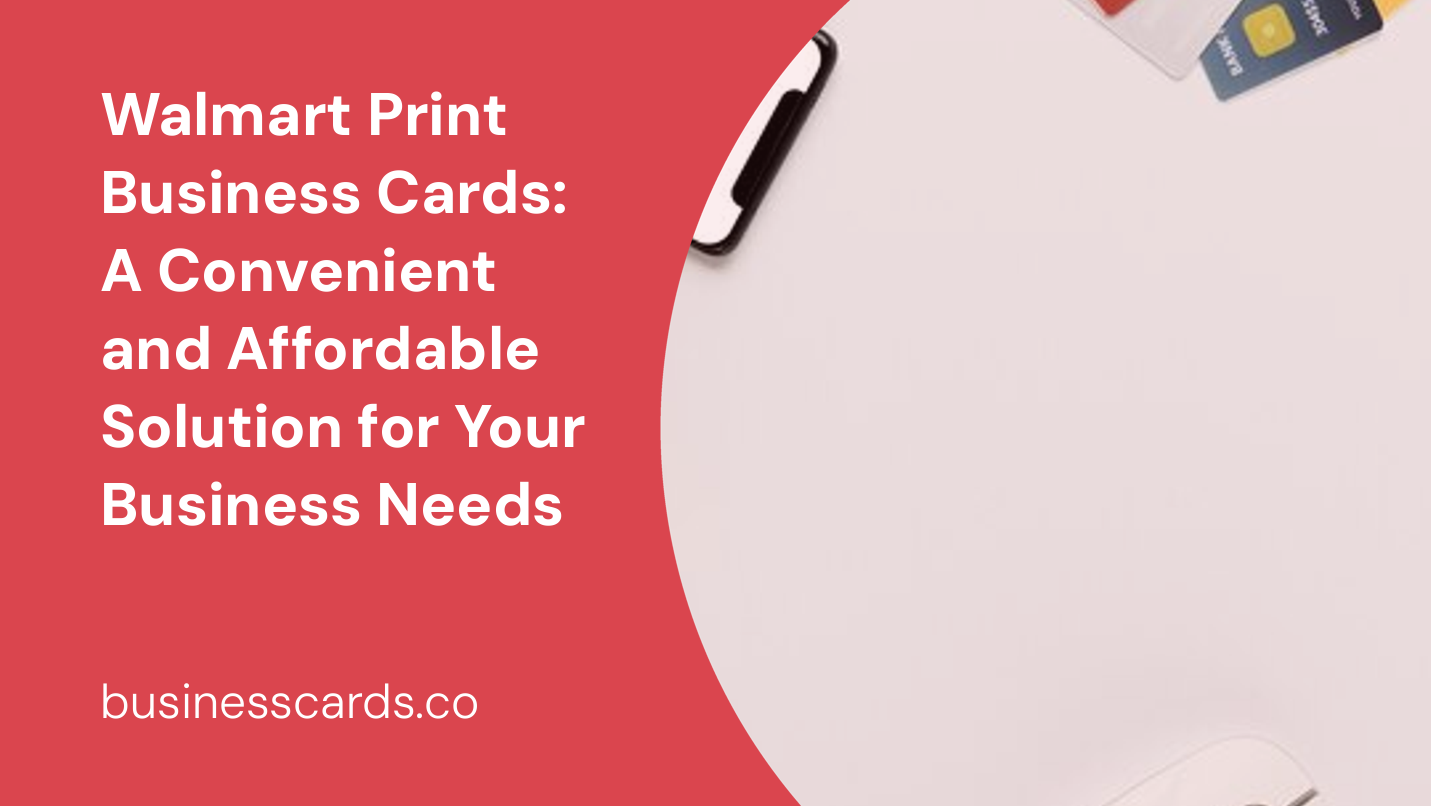 walmart print business cards a convenient and affordable solution for your business needs