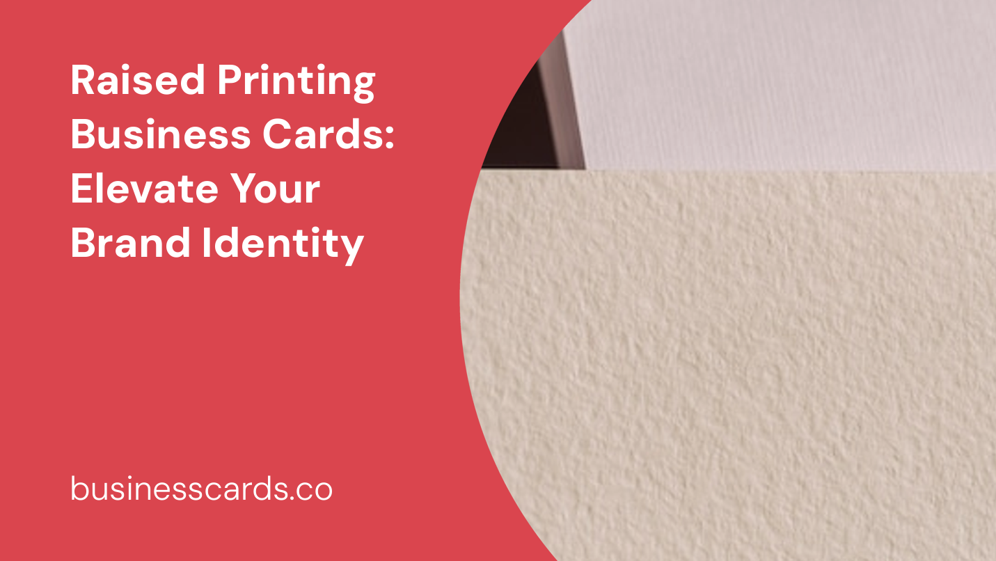 raised printing business cards elevate your brand identity
