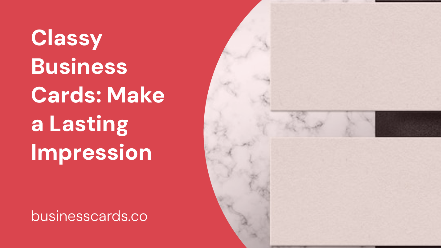 classy business cards make a lasting impression