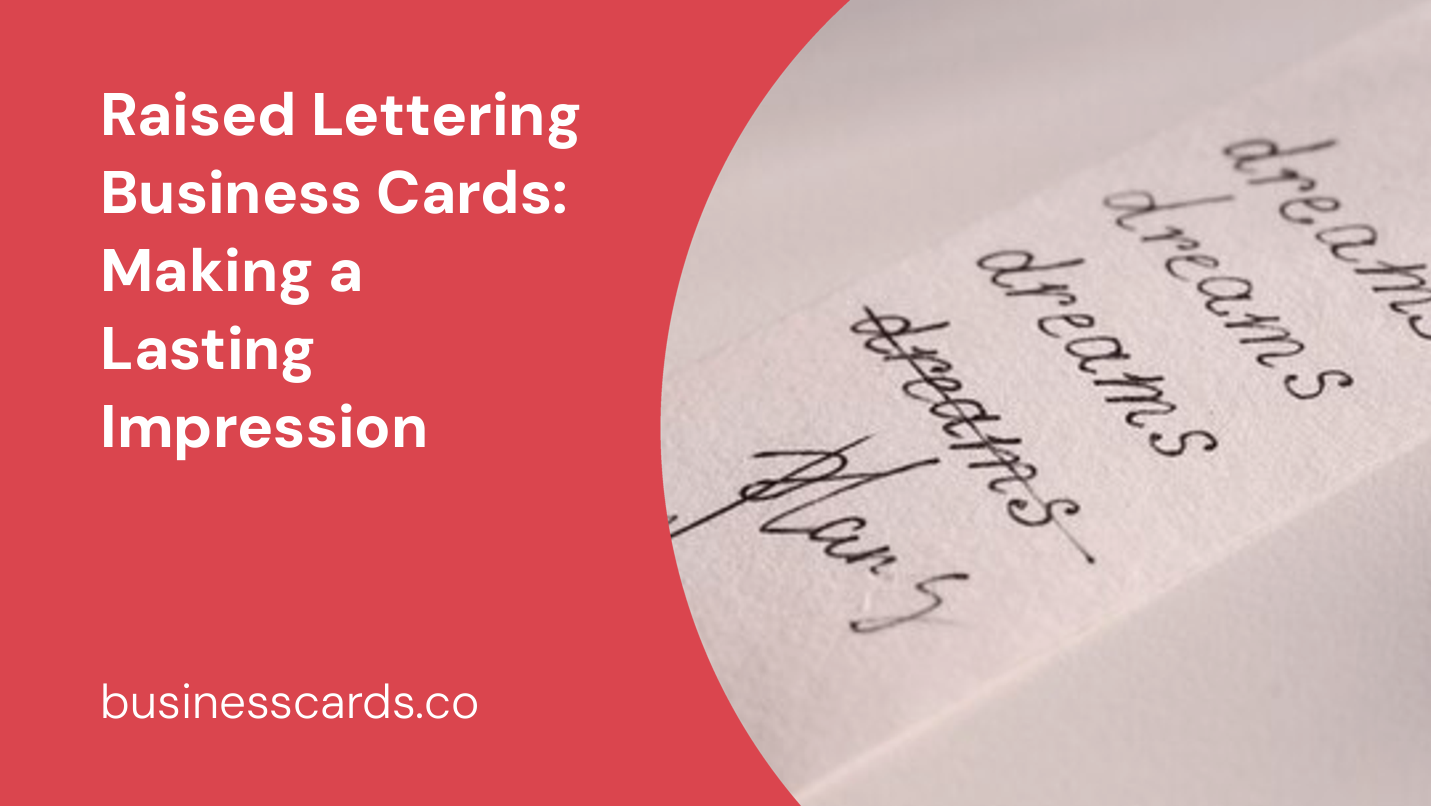 raised lettering business cards making a lasting impression