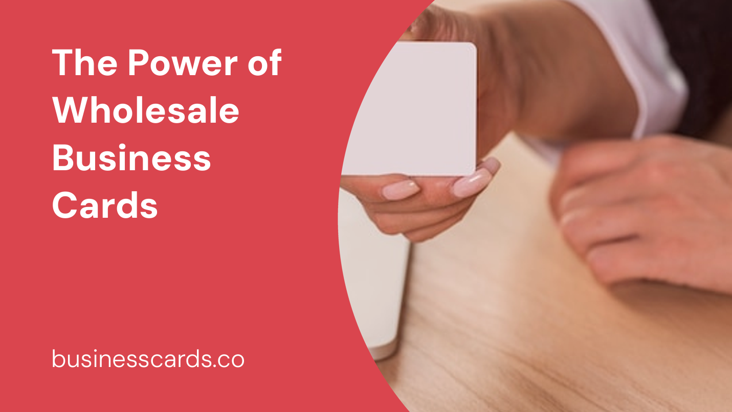 the power of wholesale business cards