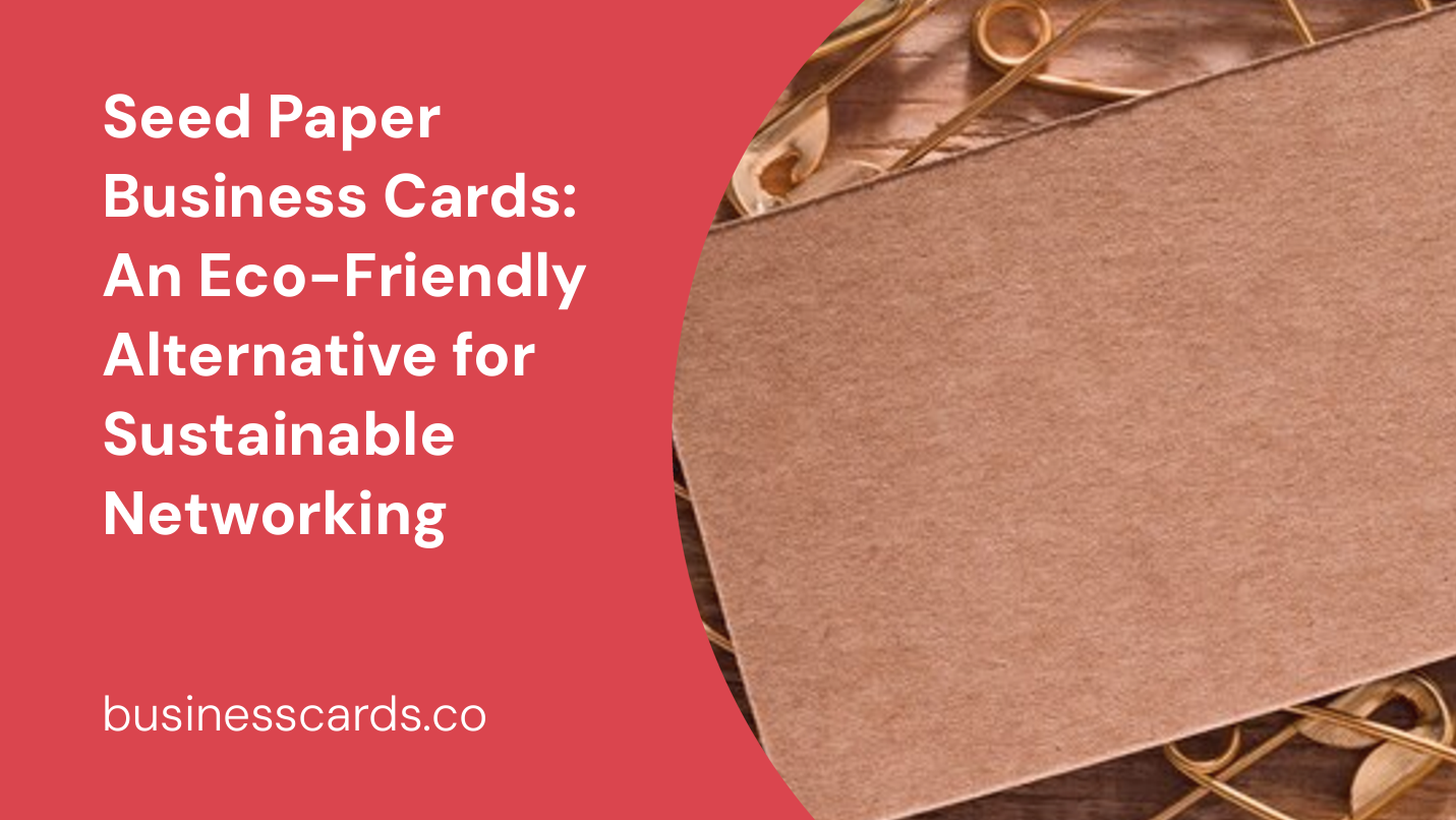 seed paper business cards an eco-friendly alternative for sustainable networking