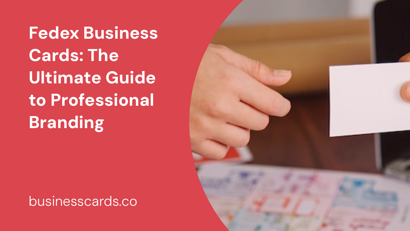 fedex business cards the ultimate guide to professional branding