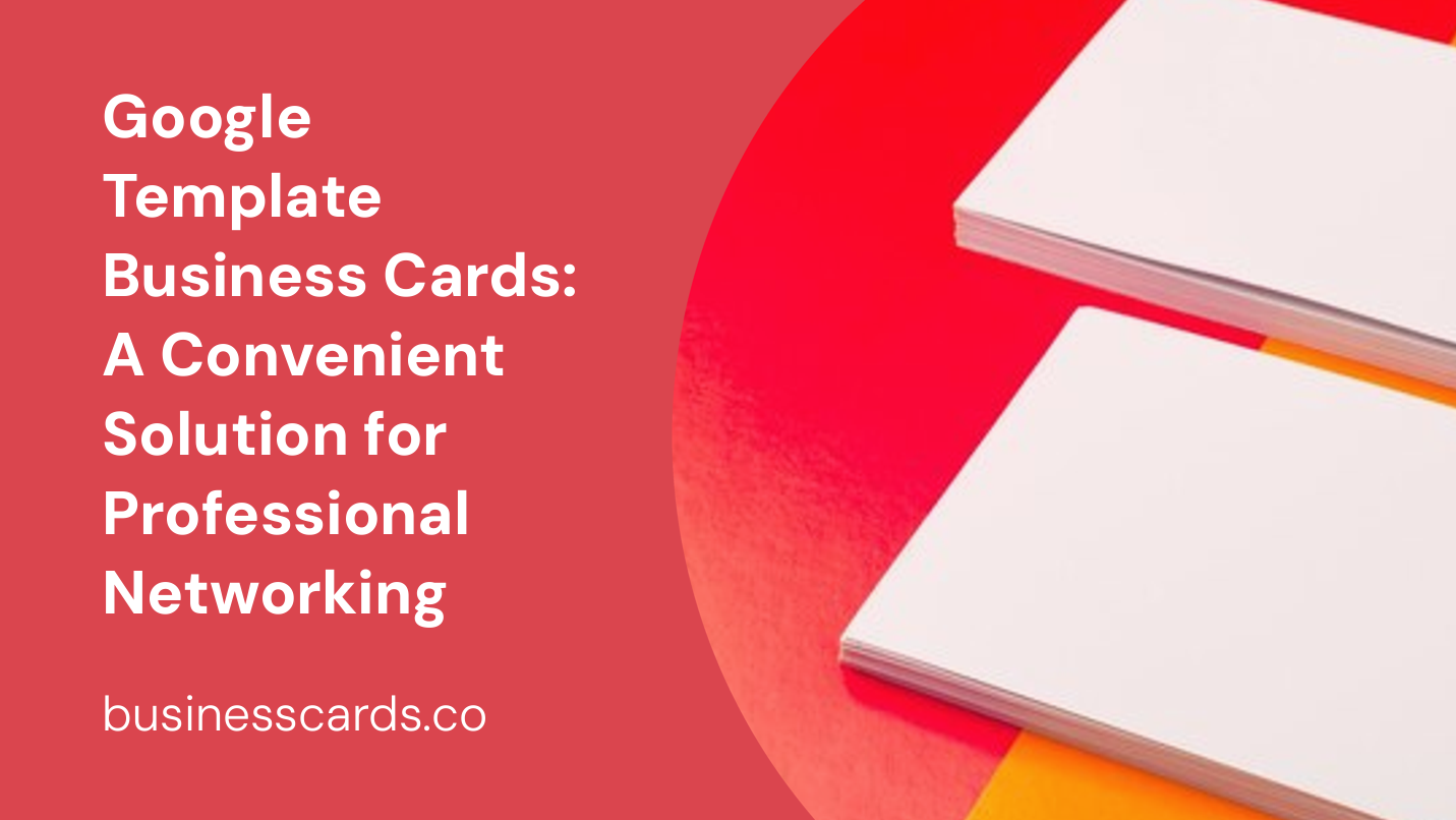 google template business cards a convenient solution for professional networking