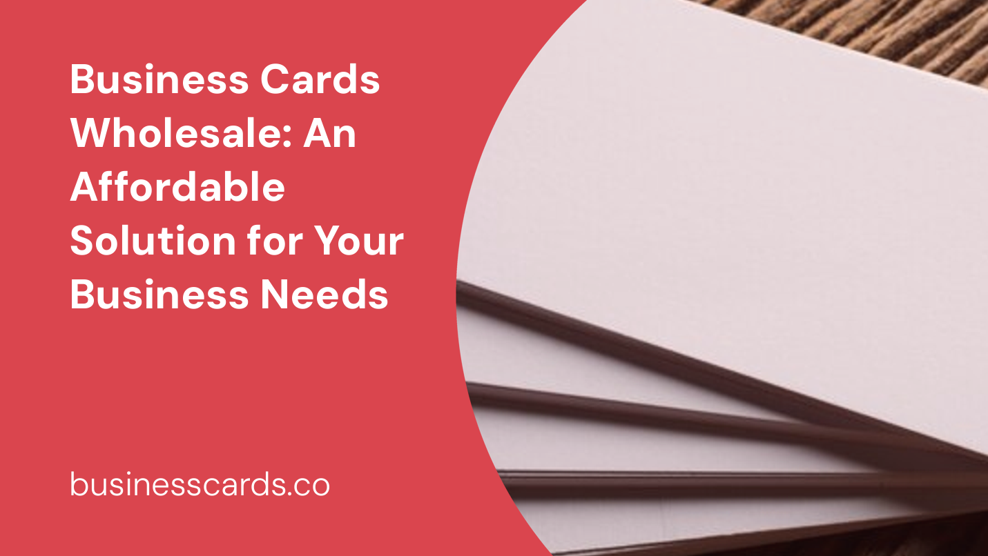 business cards wholesale an affordable solution for your business needs