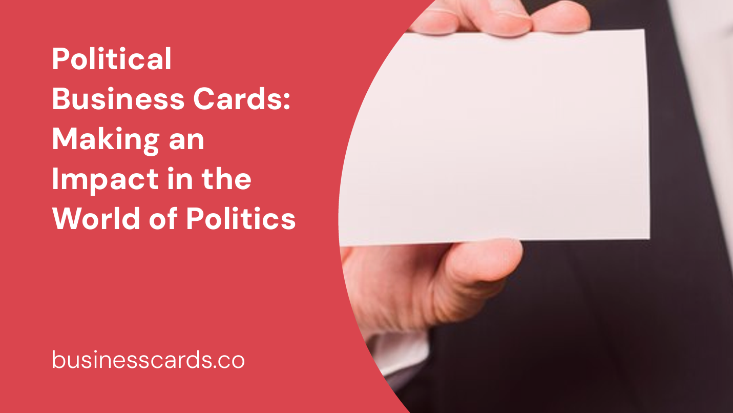 political business cards making an impact in the world of politics