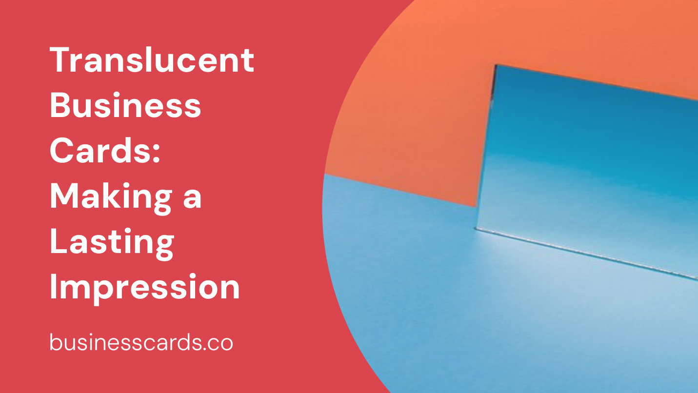 translucent business cards making a lasting impression