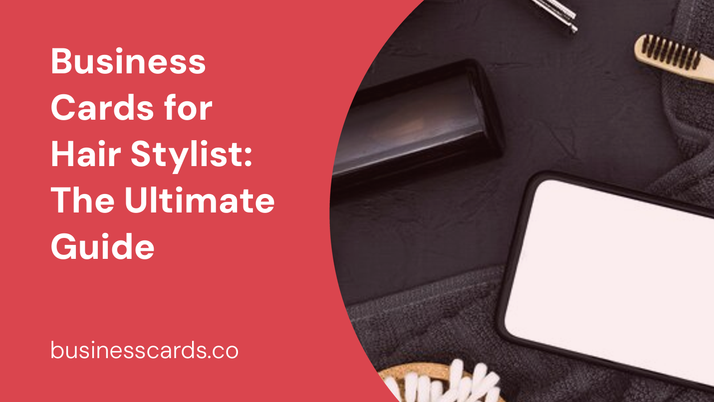 business cards for hair stylist the ultimate guide