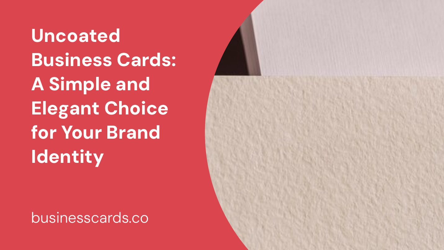 uncoated business cards a simple and elegant choice for your brand identity