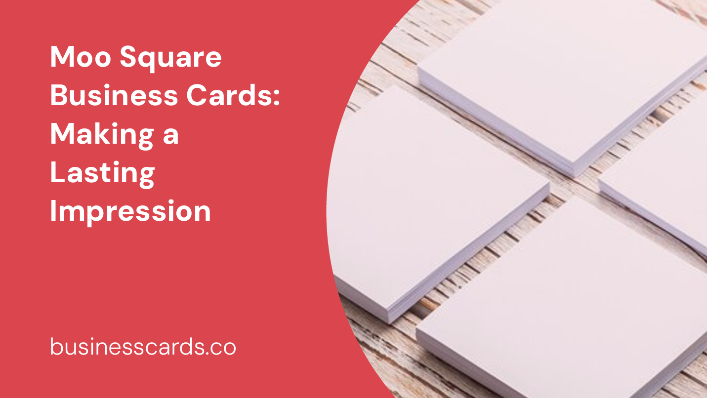 moo square business cards making a lasting impression