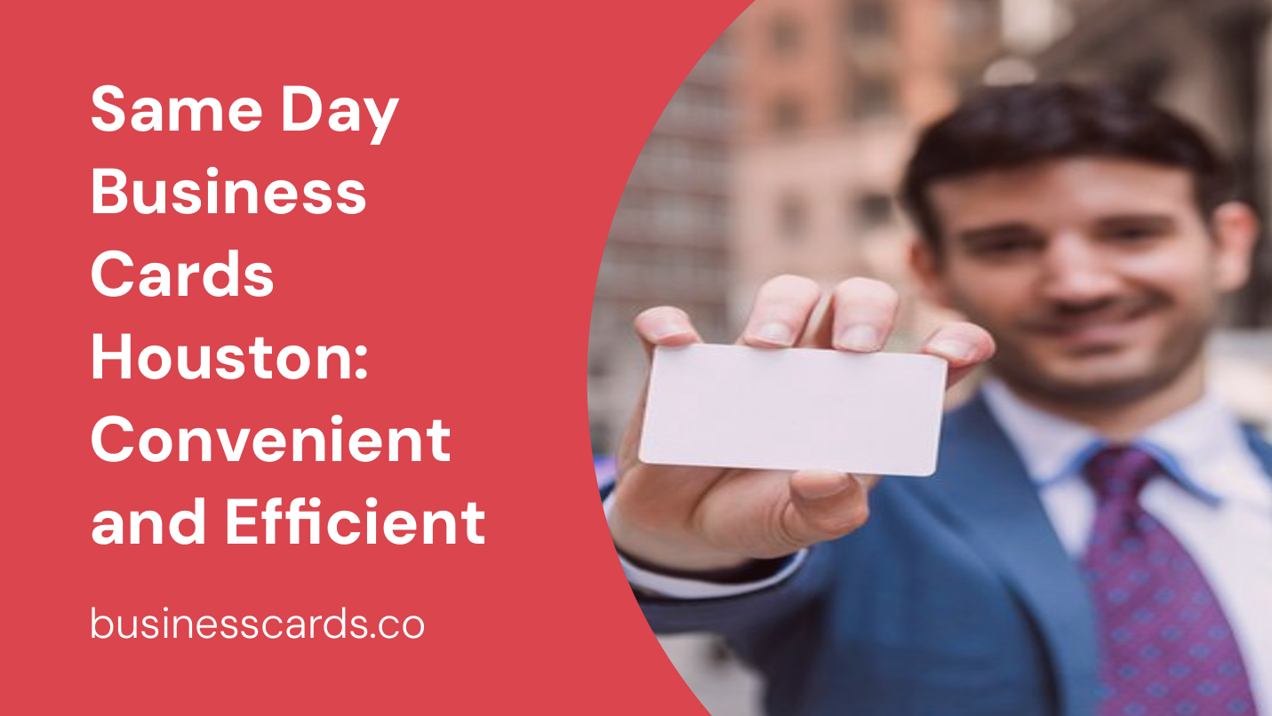 same day business cards houston convenient and efficient