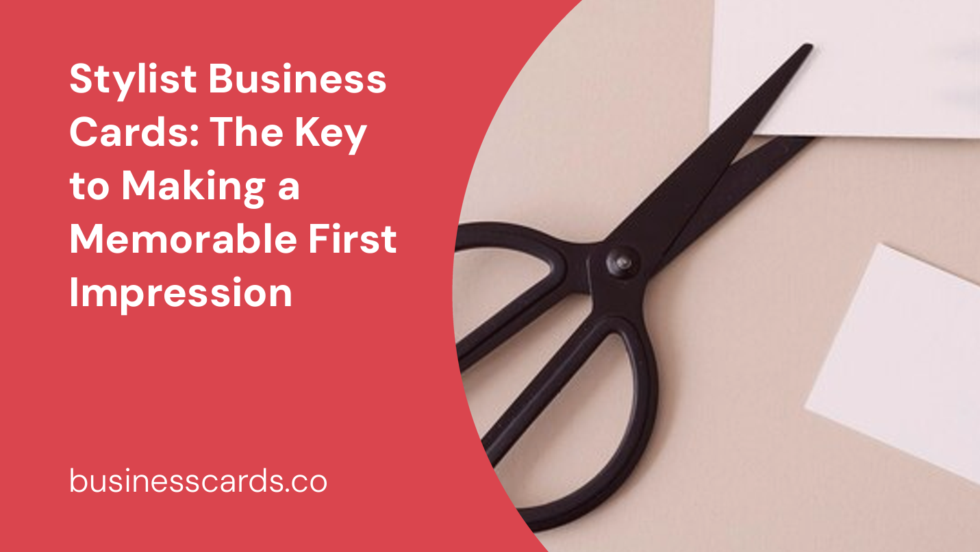 stylist business cards the key to making a memorable first impression