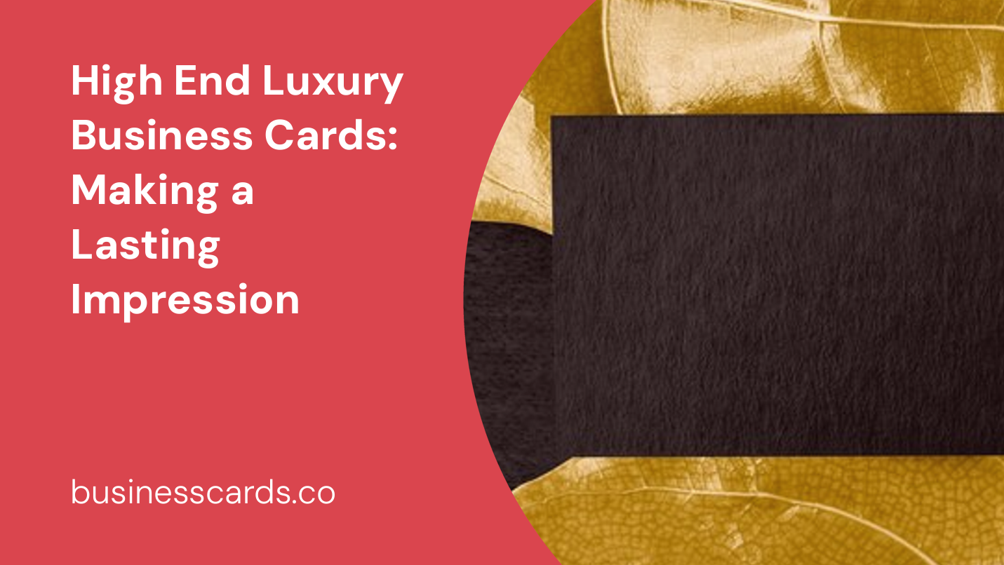 high end luxury business cards making a lasting impression