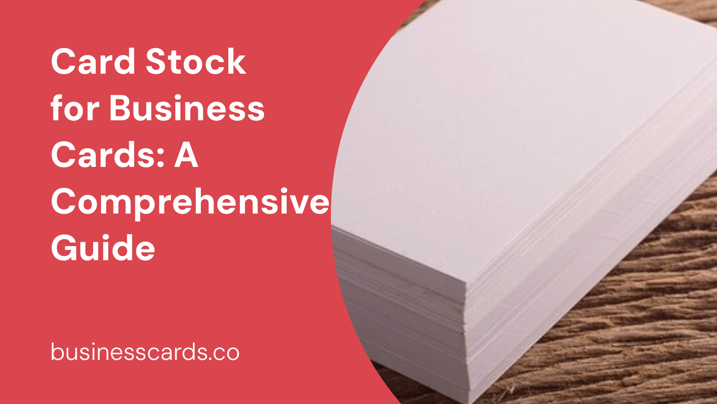 card stock for business cards a comprehensive guide