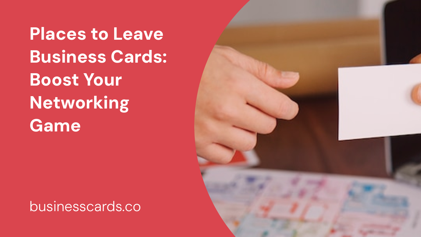 places to leave business cards boost your networking game