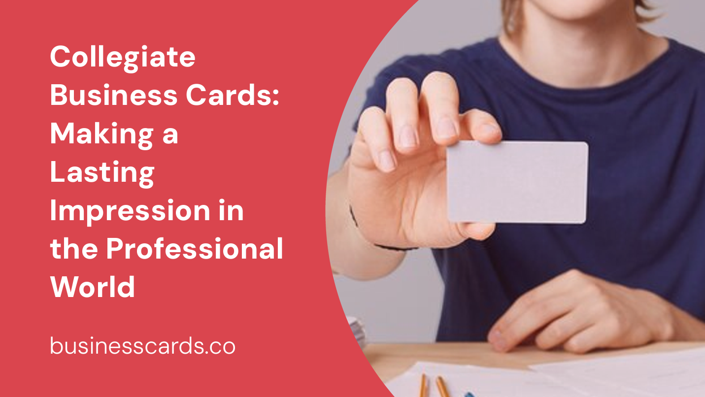 collegiate business cards making a lasting impression in the professional world