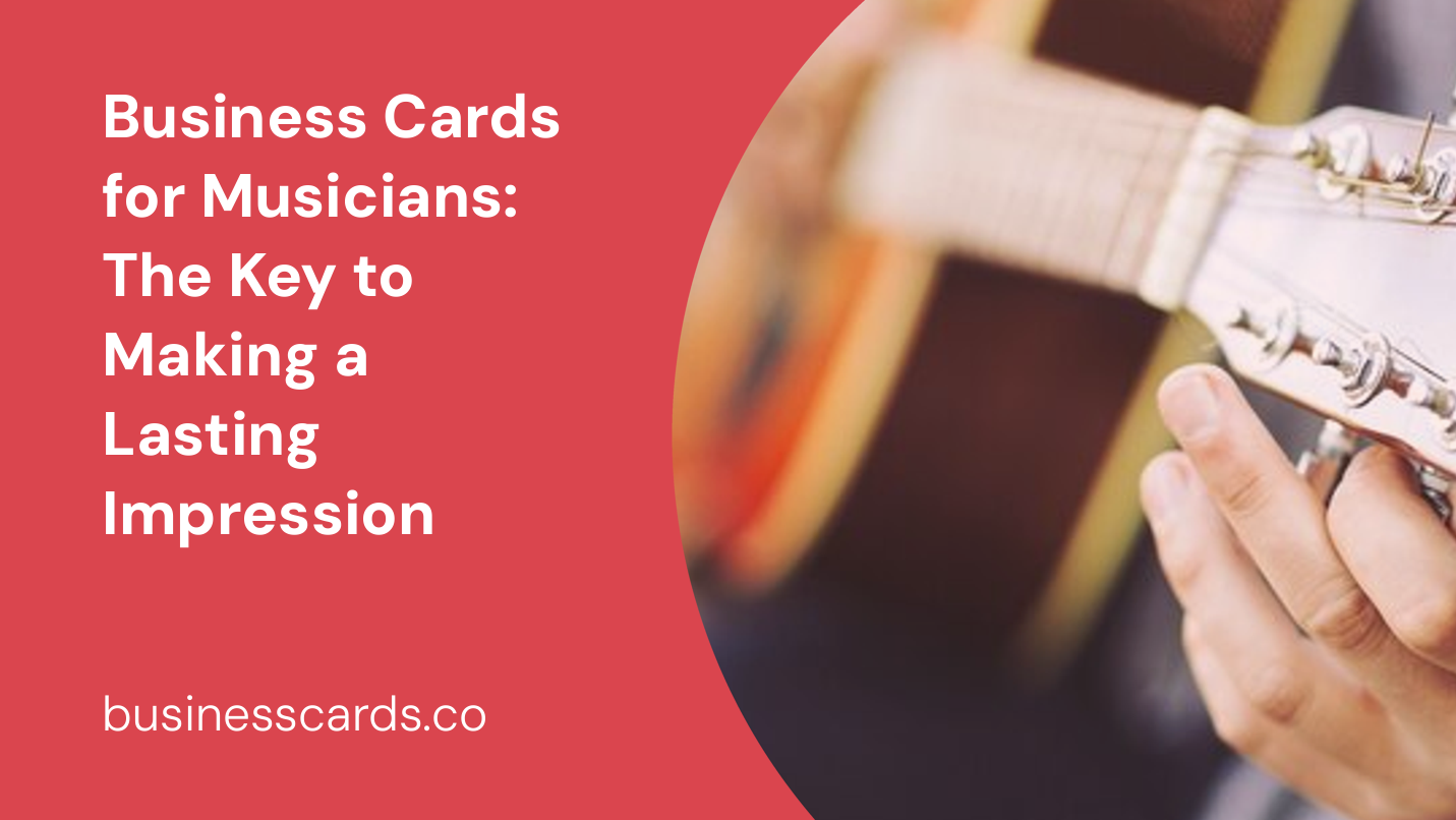 business cards for musicians the key to making a lasting impression
