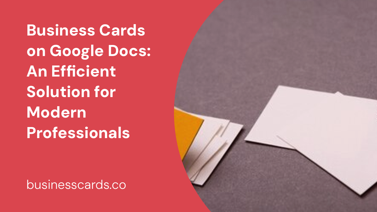 business cards on google docs an efficient solution for modern professionals