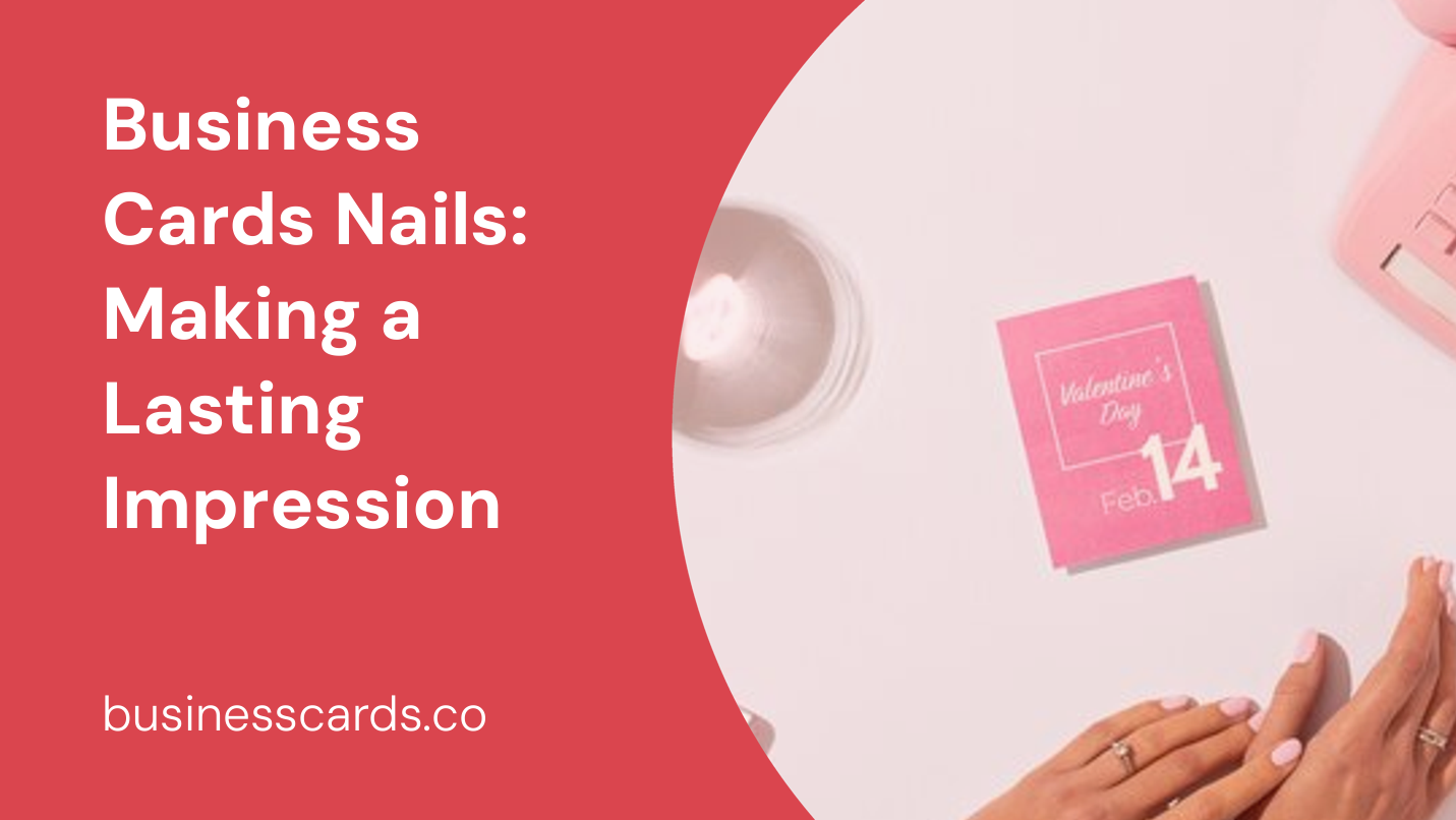 business cards nails making a lasting impression