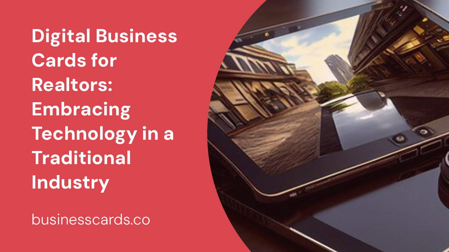 digital business cards for realtors embracing technology in a traditional industry
