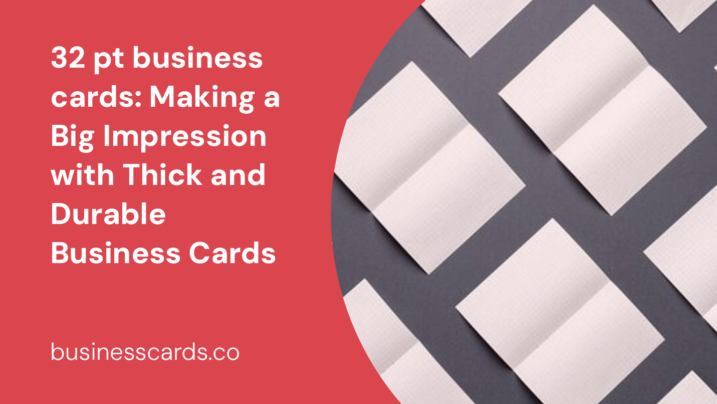 32 pt business cards making a big impression with thick and durable business cards