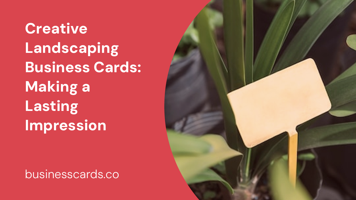 creative landscaping business cards making a lasting impression